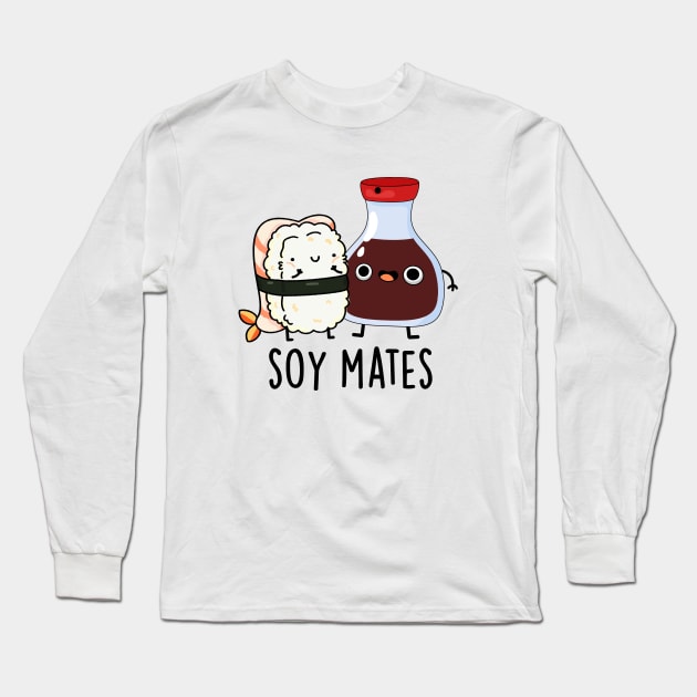 Soy Mates Cute Soy Sauce Pun Long Sleeve T-Shirt by punnybone